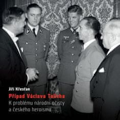 Případ Václava Talicha. K problému národní očisty a českého heroismu