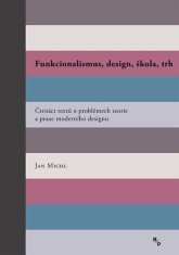 Funkcionalismus, design, škola, trh - Čtrnáct textů o problémech teorie a praxe moderního designu