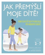 Jak přemýšlí moje dítě? - Praktická dětská psychologie pro moderní rodiče