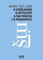 O vzdělávání, o učitelství a tak trochu i o pedagogice: Rozhovory na průsečíku tří generací