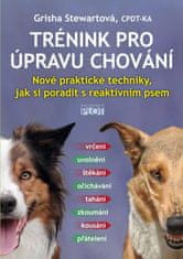 Trénink pro úpravu chování - Nové praktické techniky, jak si poradit s reaktivním psem