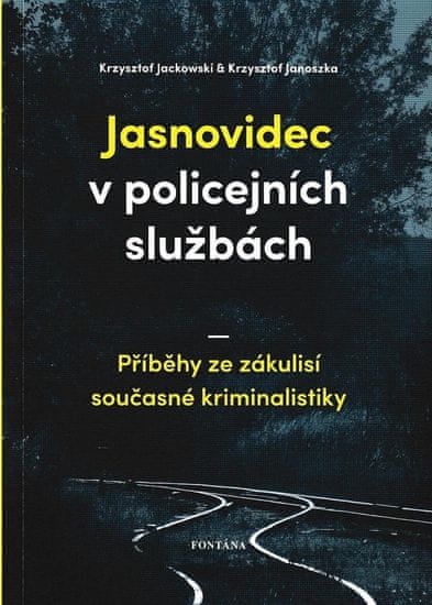 Jasnovidec v policejních službách - Příběhy ze zákulisí současné kriminalistiky