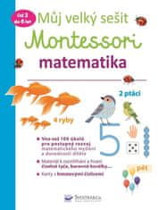 Svojtka Můj velký sešit Montessori - Matematika 3 až 6 let