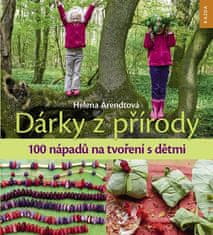 Dárky z přírody - 100 nápadů na tvoření s dětmi