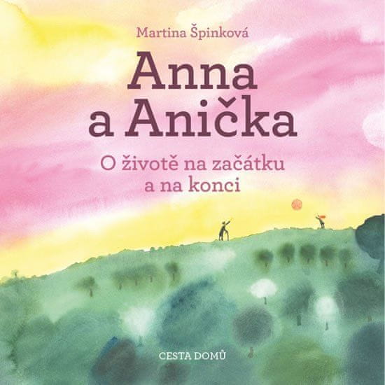 Anna a Anička - O životě na začátku a na konci