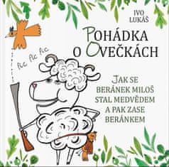 Pohádka o ovečkách - Jak se beránek Miloš stal medvědem a pak zase beránkem