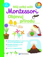 Svojtka & Co. Můj velký sešit Montessori: Objevuj přírodu