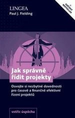 Jak správně řídit projekty - Osvojte si nezbytné dovednosti pro časově a finančně efektivní řízení projektů