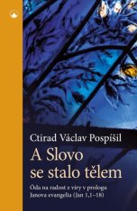 A Slovo se stalo tělem - Ctirad Václav Pospíšil