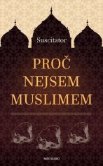 Proč nejsem muslimem - Suscitator