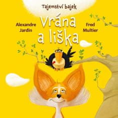 Tajemství bajek: Vrána a liška - Alexandre Jardin