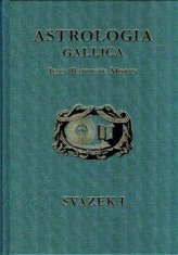 Morin Jean Baptiste: Astrologia Gallica aneb Francouzská astrologe 1 + 2