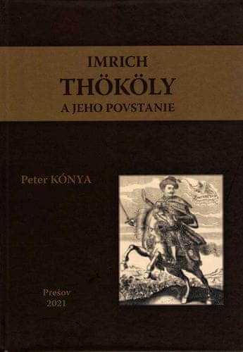 Peter Kónya: Imrich Thököly a jeho povstanie