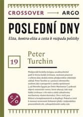 Peter Turchin: Poslední dny - Elity, kontra-elity a cesta k politickému rozpadu