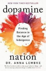 Anna Lembke: Dopamine Nation: Finding Balance in the Age of Indulgence