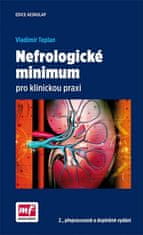 Vladimír Teplan: Nefrologické minimum pro klinickou praxi - 2., přepracované a doplněné vydání