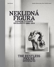 Neklidná figura - Exprese v Českém sochařství 1880-1914