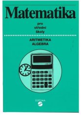 Matematika (aritmetika, algebra) pro střední školy