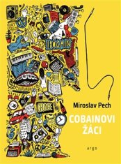 Pech Miroslav: Cobainovi žáci