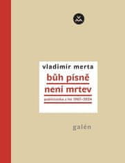 Vladimír Merta: Bůh písně není mrtev - Publicistika z let 1967-2024