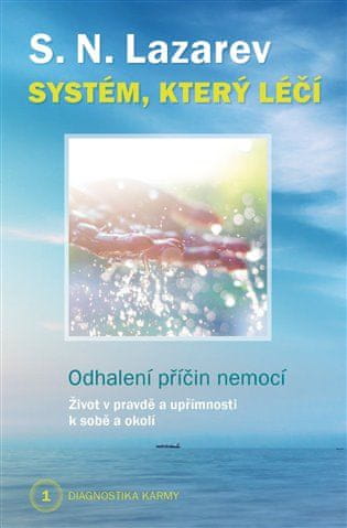 S.N. Lazarev: Systém, který léčí - Odhalení příčin nemocí - Diagnostika karmy 1