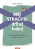 Hansteinová Klara: Milý strachu, drž už hubu ! 24 způsobů, jak zvládnout úzkost a paniku