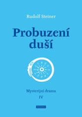 Steiner Rudolf: Probuzení duší - Mysterijní drama IV