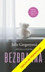 Gregory Julie: Bezbranná - Šokující výpověď o umučeném dětství