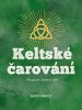 Bruce Marie: Keltské čarování - Magická cesta k síle