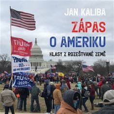 Jan Kaliba: Zápas o Ameriku - Hlasy z rozeštvané země