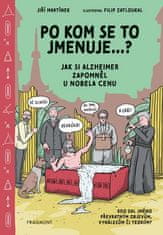 Jiří Martínek: Po kom se to jmenuje...? - Jak si Alzheimer zapomněl u Nobela cenu