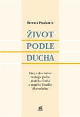 Servais Pinckaers: Život podle Ducha - Esej o duchovní teologii podle svatého Pavla a svatého Tomáše Akvinského