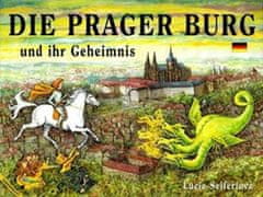 Seifertová Lucie: Die Prager Burg und ihr Geheimnis