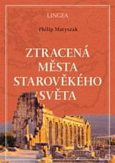 Matyszak Philip: Ztracená města starověkého světa