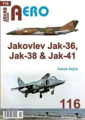 Fojtík Jakub: AERO 116 Jakovlev Jak-36, Jak-38 & Jak-41