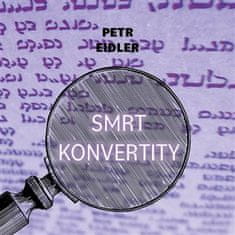 Petr Eidler: Smrt konvertity