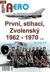 Miroslav Irra: AERO 113 První, stíhací, Zvolenský 1962-1970, 3.díl