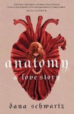 Dana Schwartz: Anatomy: A Love Story