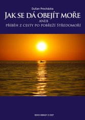 Dušan Procházka: Jak se dá obejít moře - aneb příběhy z cesty po pobřeží Středomoří