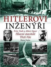 Grada Hitlerovi inženýři Fritz Todt a Albert Speer - Hlavní stavitelé Třetí říše