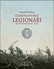 František Emmert: Českoslovenští legionáři za 1. světové války