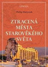 Philip Matyszak: Ztracená města starověkého světa