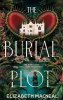 Elizabeth Macneal: The Burial Plot: The bewitching, seductive gothic thriller from the author of The Doll Factory