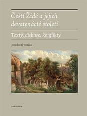 Jindřich Toman: Čeští Židé a jejich devatenácté století - Texty, diskuse, konflikty