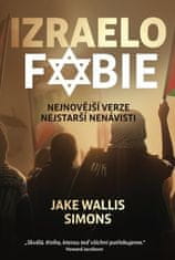 Jake Wallis Simons: Izraelofobie - Nejnovější verze nejstarší nenávisti