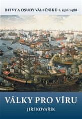 Války pro víru - Bitvy a osudy válečníků I. 1526-1588