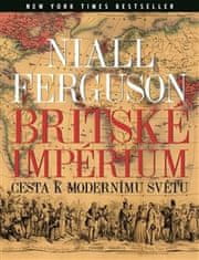 Niall Ferguson: Britské impérium - Cesta k modernímu světu