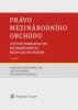 Naděžda Rozehnalová: Právo mezinárodního obchodu - Včetně problematiky mezinárodního rozhodčího řízení