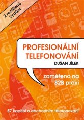 Dušan Jílek: Profesionální telefonování - 57 kapitol o obchodním telefonování