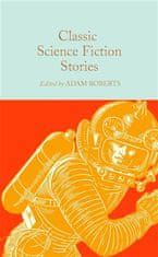 Adam Roberts: Classic Science Fiction Stories